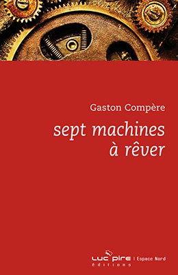 Sept machines à rêver